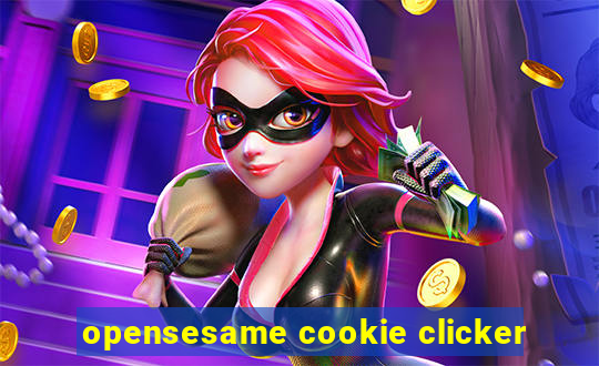 opensesame cookie clicker